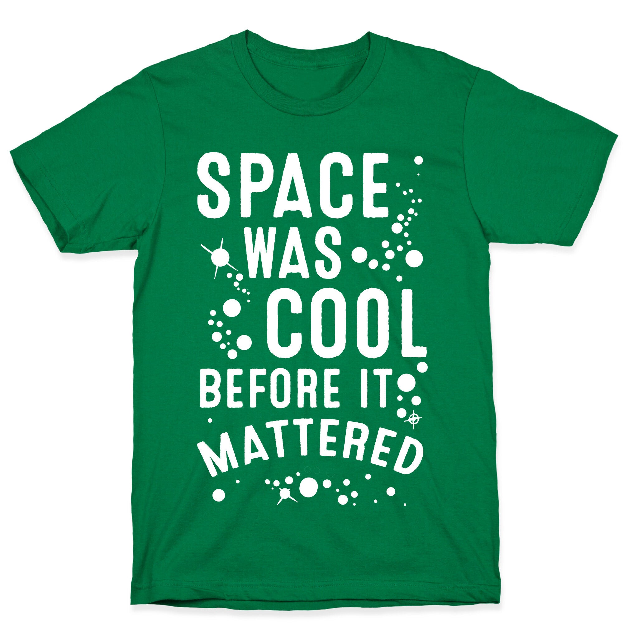 Space Was Cool Before it Mattered T-Shirt